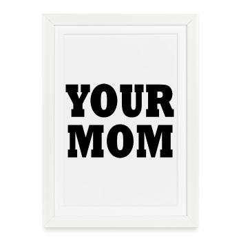 votre maman - Affiche encadrée (27 × 37 cm) - blanc - Devant