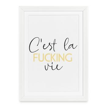 C'est la Fucking Vie - Gold Bold Typografie - Gerahmtes Poster (27 × 37 cm) - Weiß - Vorne