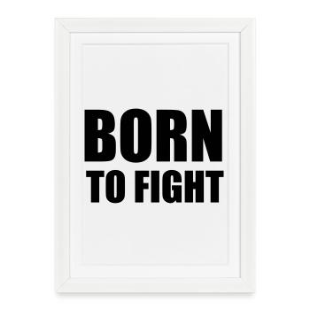 Born to Fight - Affiche encadrée (27 × 37 cm) - blanc - Devant
