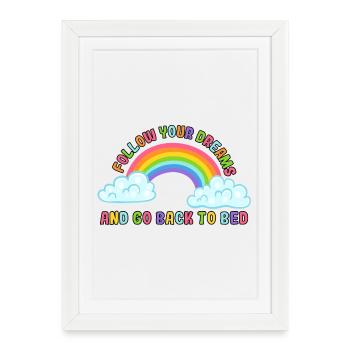 Suivez vos rêves et retournez au lit. Humour # - Affiche encadrée (27 × 37 cm) - blanc - Devant