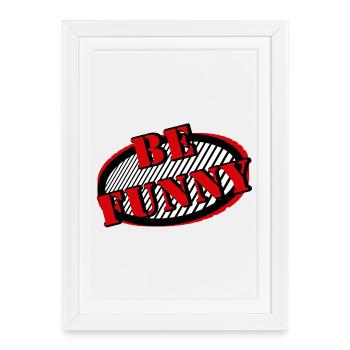 be funny - Gerahmtes Poster (27 × 37 cm) - Weiß - Vorne