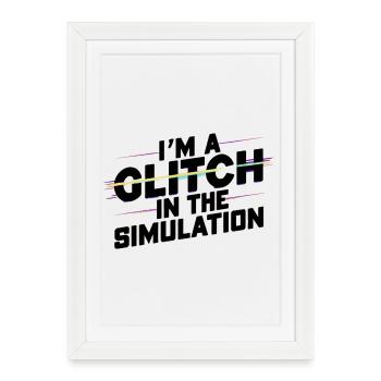I'm a Glitch in the Simulation - Framed poster (27 × 37 cm) - white - Front