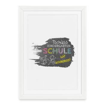 Tschüss Kindergarten - Schule wir kommen! Tafel - Gerahmtes Poster (27 × 37 cm) - Weiß - Vorne