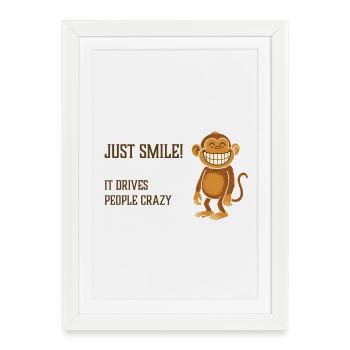 Souris juste ! Ça rend les gens fous. Singe qui sourit - Affiche encadrée (27 × 37 cm) - blanc - Devant