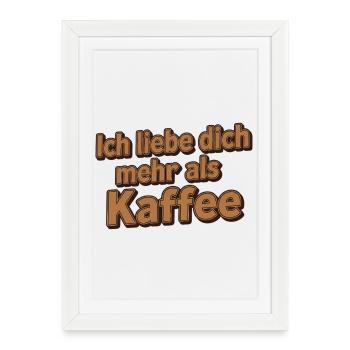 I love you more than coffee – love saying - Framed poster (27 × 37 cm) - white - Front