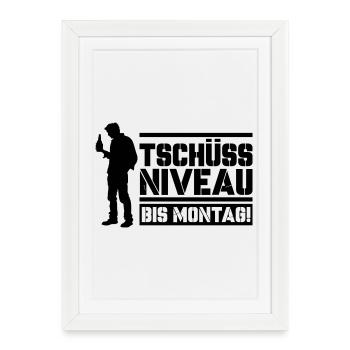 Bye bye level until Monday - Framed poster (27 × 37 cm) - white - Front