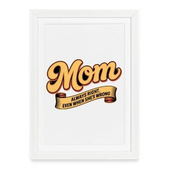 Moms always right - Mothers day gift - Framed poster (27 × 37 cm) - white - Front