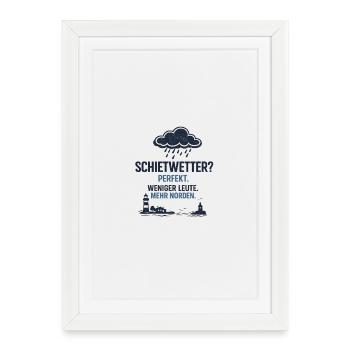 Schietwetter? Perfekt. Weniger Leute. Mehr Norden - Gerahmtes Poster (27 × 37 cm) - Weiß - Vorne