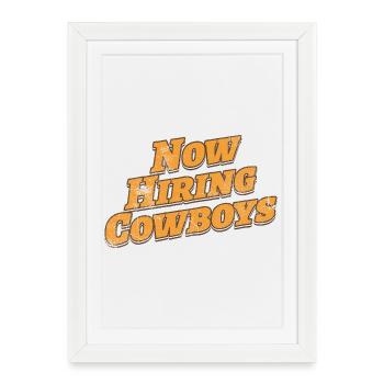 Now Hiring Cowboys | Funny Western  - Framed poster (27 × 37 cm) - white - Front