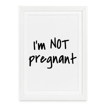 Je ne suis pas enceinte - Affiche encadrée (27 × 37 cm) - blanc - Devant