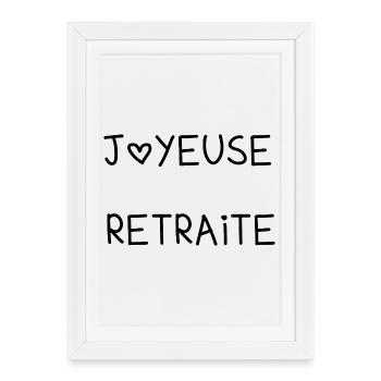 JOYEUSE RETRAITE. RETRAITE. RETRAITEE. RETRAITE. - Affiche encadrée (27 × 37 cm) - blanc - Devant