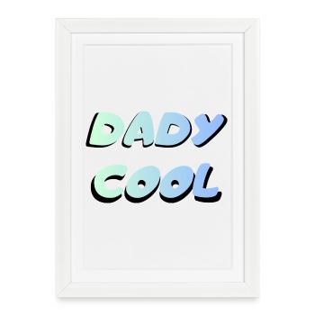 Dady Cool  - Affiche encadrée (27 × 37 cm) - blanc - Devant