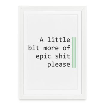 A little more epic - Framed poster (27 × 37 cm) - white - Front