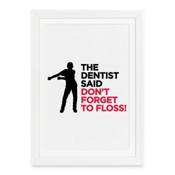 Le dentiste a dit ne pas oublier la danse FLOSS - Affiche encadrée (27 × 37 cm) - blanc - Devant