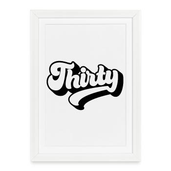 Thirty 30th Birthday Men Women 30 Years Old - Framed poster (27 × 37 cm) - white - Front