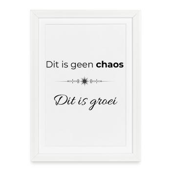 Citation percutante | Ce n’est pas le chaos, c’est la croissance - Affiche encadrée (27 × 37 cm) - blanc - Devant