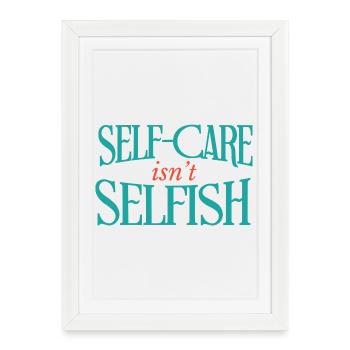 Self Care Isn't Selfish - Framed poster (27 × 37 cm) - white - Front