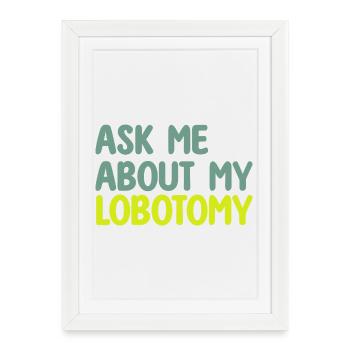 DEMANDE-MOI POUR MA LOBOTOMIE - Affiche encadrée (27 × 37 cm) - blanc - Devant