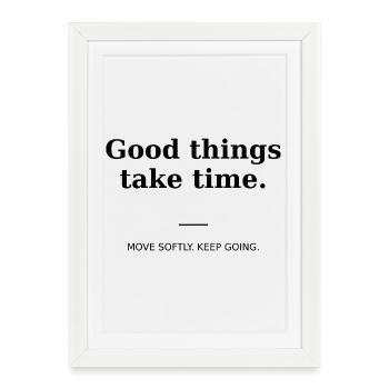 Good things take time - Affiche encadrée (27 × 37 cm) - blanc - Devant