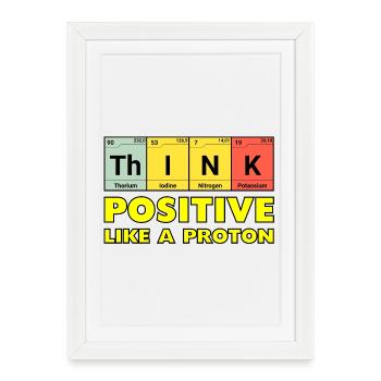Penser positif, comme un proton - Affiche encadrée (27 × 37 cm) - blanc - Devant