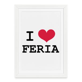 I Love Feria - Affiche encadrée (27 × 37 cm) - blanc - Devant