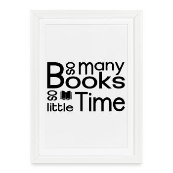 Tant de livres, si peu de temps - Affiche encadrée (27 × 37 cm) - blanc - Devant