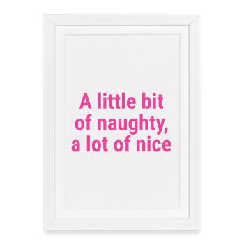 A little bit of naughty, a lot of nice Pink - Framed poster (27 × 37 cm) - white - Front