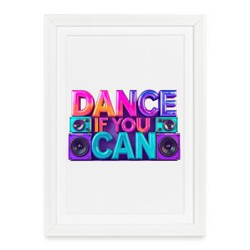 Dance if you can – Dancing is wonderful - Framed poster (27 × 37 cm) - white - Front