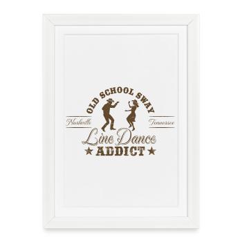 Line Dance Addict - Old School - Country Music - Framed poster (27 × 37 cm) - white - Front