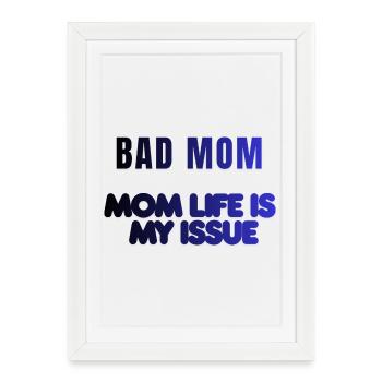Bad Mom Life Issue - Framed poster (27 × 37 cm) - white - Front