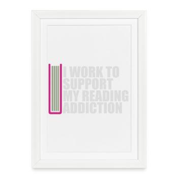Je travaille pour soutenir mon logo de livres sur la dépendance à la lecture - Affiche encadrée (27 × 37 cm) - blanc - Devant