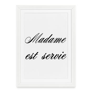 Madame Est Servie Humour Femme - Affiche encadrée (27 × 37 cm) - blanc - Devant
