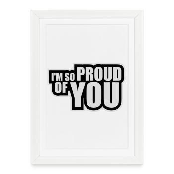 Je suis tellement fier de toi pour t’encourager sincèrement à dire - Affiche encadrée (27 × 37 cm) - blanc - Devant