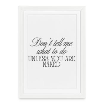 Ne me dis pas quoi faire à moins d’être nu - Affiche encadrée (27 × 37 cm) - blanc - Devant
