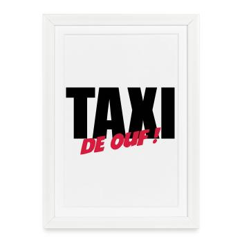 Taxi de ouf ! - Affiche encadrée (27 × 37 cm) - blanc - Devant