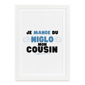 Je Mange Du Niglo Moi Cousin - Affiche encadrée (27 × 37 cm) - blanc - Devant