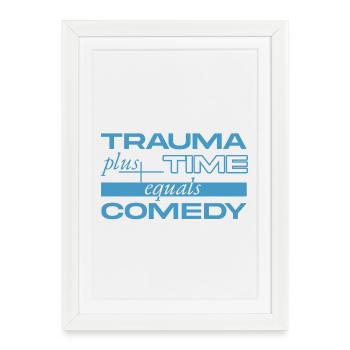 Traumatisme + Temps = Comédie - Affiche encadrée (27 × 37 cm) - blanc - Devant