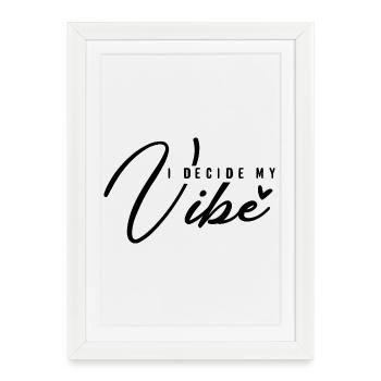 I Decide My Vibe – Positive Mindset & Energy - Framed poster (27 × 37 cm) - white - Front
