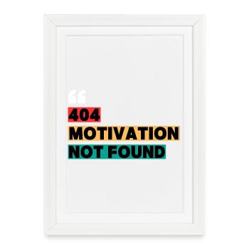 404 Motivation Not Found – Citation drôle - Affiche encadrée (27 × 37 cm) - blanc - Devant