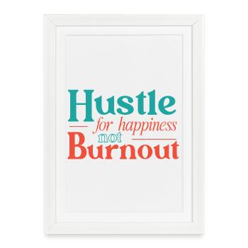 Hustle for Happiness not Burnout - Framed poster (27 × 37 cm) - white - Front
