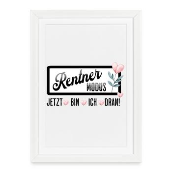 Pensioner Mode – Now it's my turn - Framed poster (27 × 37 cm) - white - Front