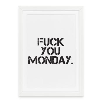 Va te faire foutre lundi - Affiche encadrée (27 × 37 cm) - blanc - Devant