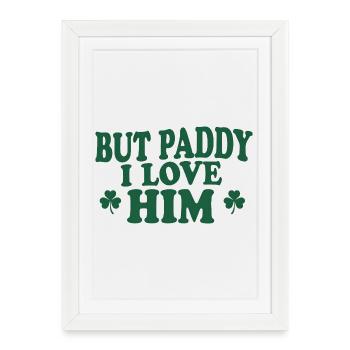 Irish Charm But Paddy I Love Him - Framed poster (27 × 37 cm) - white - Front