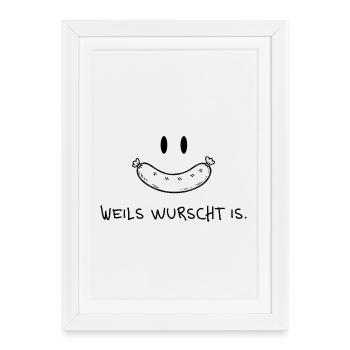 Weils wurscht is – Funny dialect saying - Framed poster (27 × 37 cm) - white - Front