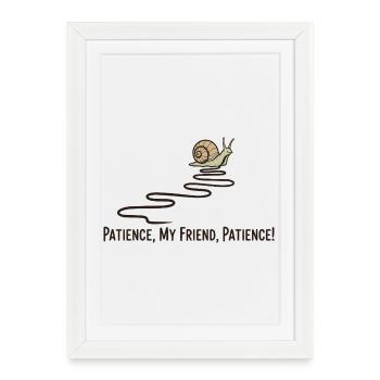 Patience, mon ami Escargot, citation drôle d’animal lent - Affiche encadrée (27 × 37 cm) - blanc - Devant
