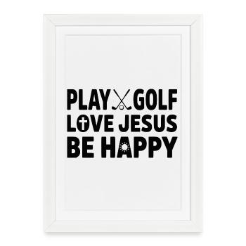 Play Golf Love Jesus Be Happy Christian Golfer - Framed poster (27 × 37 cm) - white - Front