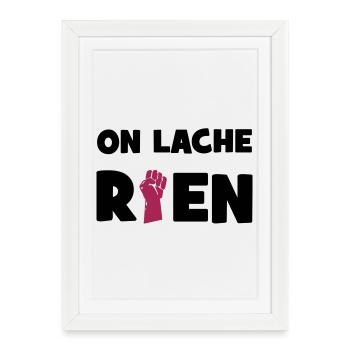 On lâche rien ! - Affiche encadrée (27 × 37 cm) - blanc - Devant