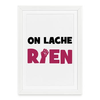 On lâche rien ! - Affiche encadrée (27 × 37 cm) - blanc - Devant