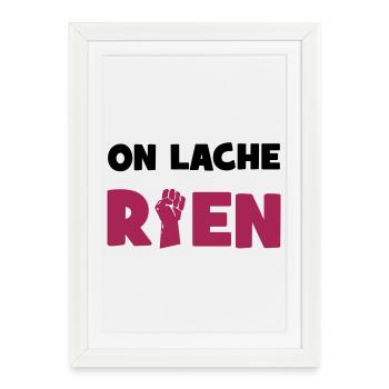 On lâche rien ! - Affiche encadrée (27 × 37 cm) - blanc - Devant