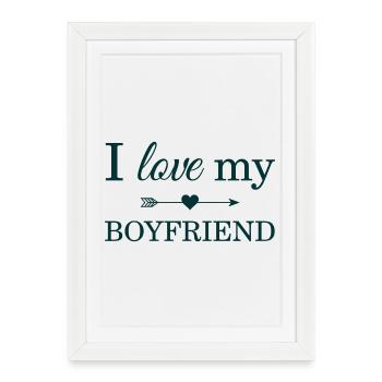 I Love My Boyfriend - Framed poster (27 × 37 cm) - white - Front